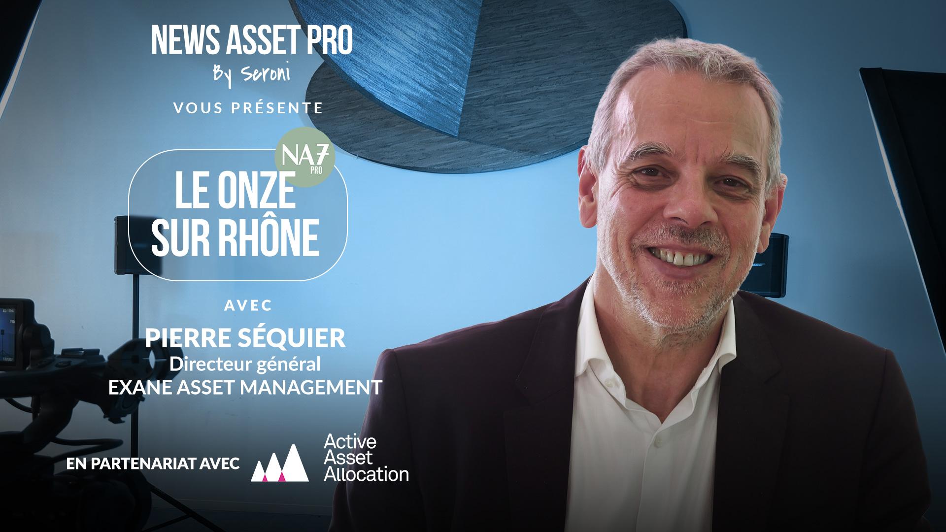 Visuel Pierre Séquier (Exane AM) : « Nous avons des objectifs bien définis »